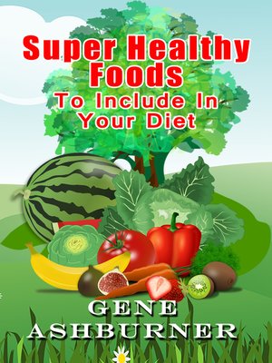 cover image of Super Healthy Foods to Include In Your Diet